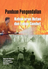 Panduan Pengendalian Kebakaran Hutan & Lahan Gambut