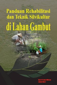Image of Panduan Rehabilitasi dan Teknik Silvikultur di Lahan Gambut